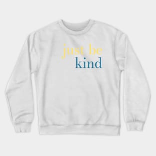 just be kind Crewneck Sweatshirt